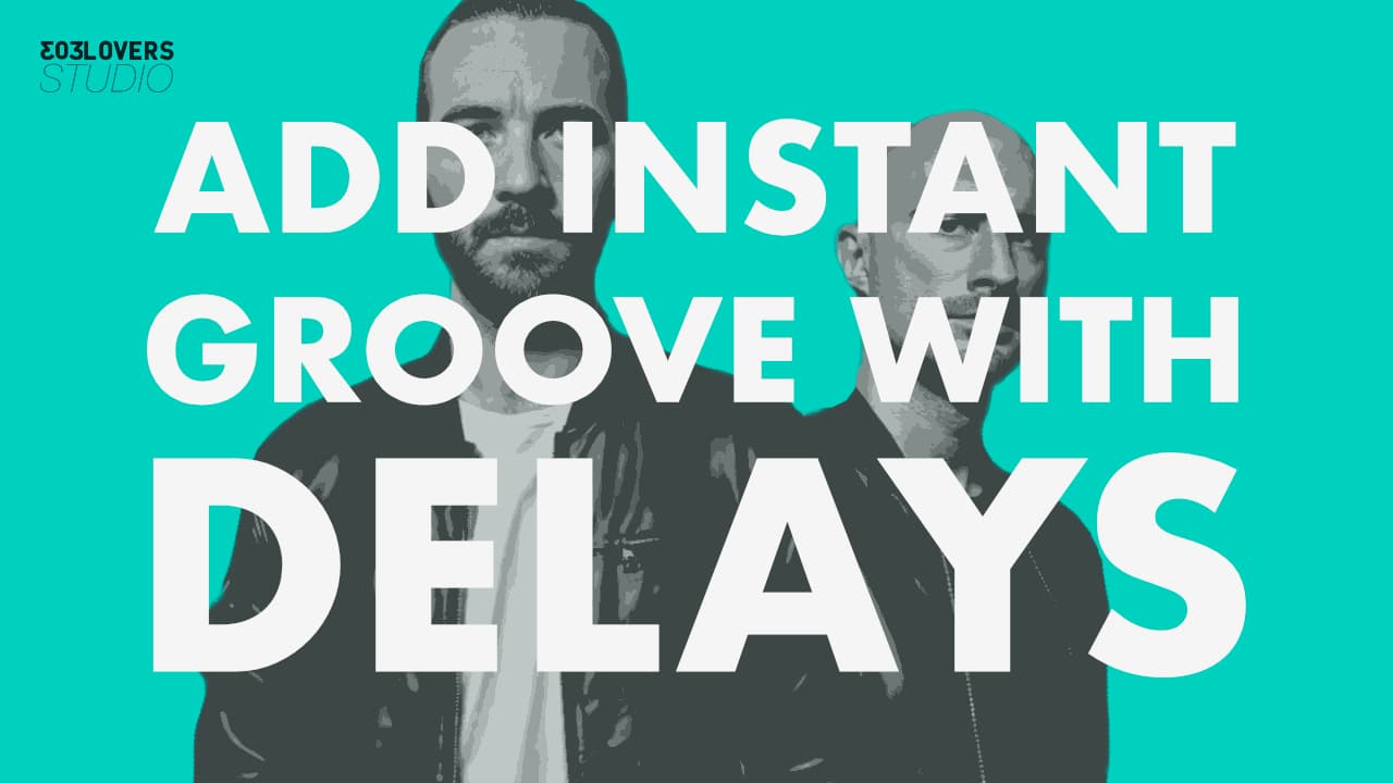Add Instant Groove With Delays